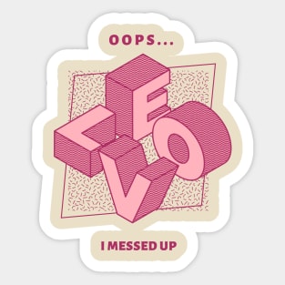 Love OOPs I messed Up Sticker